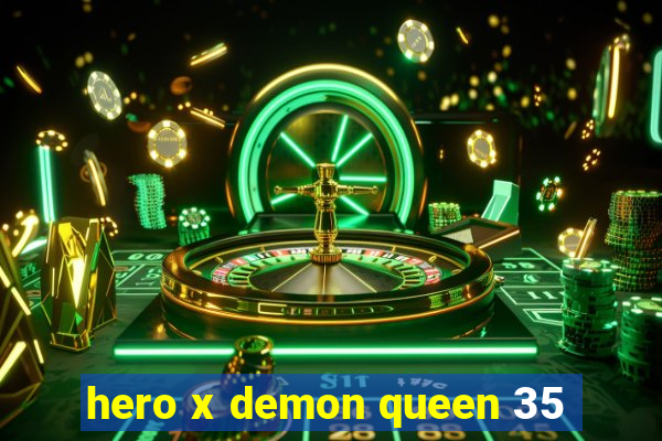 hero x demon queen 35